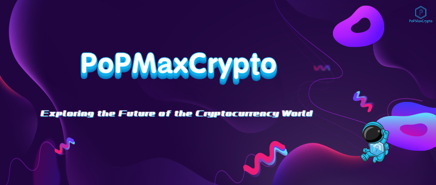 探索加密世界的未來——PopMaxCrypto